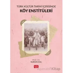 Türk Kültür Tarihi İçerisinde Köy Enstitüleri - Nurgün Koç - Nobel Bilimsel Eserler