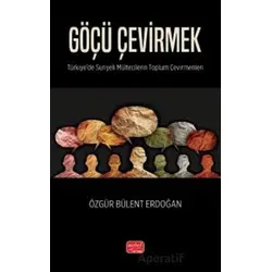 Göçü Çevirmek - Özgür Bülent Erdoğan - Nobel Bilimsel Eserler