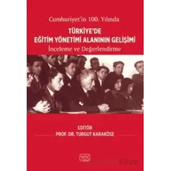 Cumhuriyet’in 100. Yılında Türkiye’de Eğitim Yönetimi Alanının Gelişimi - İnceleme ve Değerlendirme
