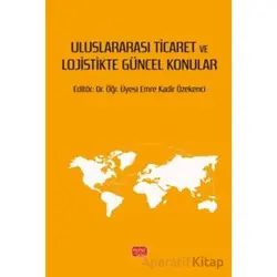 Uluslararası Ticaret ve Lojistikte Güncel Konular - Kolektif - Nobel Bilimsel Eserler