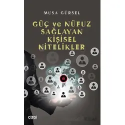 Güç ve Nüfuz Sağlayan Kişisel Nitelikler - Musa Gürsel - Çizgi Kitabevi Yayınları