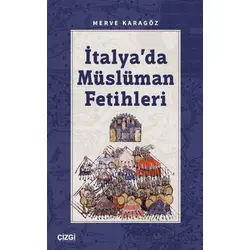 İtalya’da Müslüman Fetihleri - Merve Karagöz - Çizgi Kitabevi Yayınları