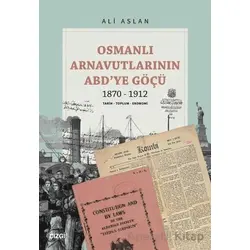 Osmanlı Arnavutlarının ABD’ye Göçü 1870-1912 - Ali Aslan - Çizgi Kitabevi Yayınları