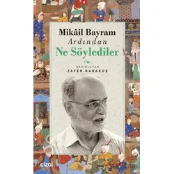 Mikail Bayram Ardından Ne Söylediler - Zafer Karakuş - Çizgi Kitabevi Yayınları
