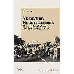 Yüzerken Modernleşmek - Ufuk Er - Çizgi Kitabevi Yayınları