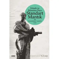 Felsefe ve Bilimden Önce Standart Mantık - Kolektif - Çizgi Kitabevi Yayınları