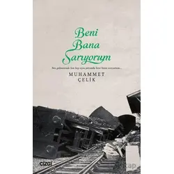 Beni Bana Sarıyorum - Muhammet Çelik - Çizgi Kitabevi Yayınları