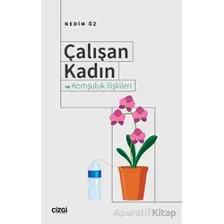 Çalışan Kadın ve Komşuluk İlişkileri - Nedim Öz - Çizgi Kitabevi Yayınları
