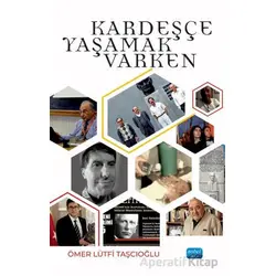 Kardeşçe Yaşamak Varken - Ömer Lütfi Taşçıoğlu - Nobel Akademik Yayıncılık