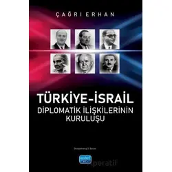 Türkiye-İsrail Diplomatik İlişkilerinin Kuruluşu - Çağrı Erhan - Nobel Akademik Yayıncılık