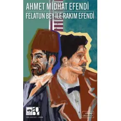 Felatun Bey ile Rakım Efendi (Günümüz Türkçesiyle) - Ahmet Midhat Efendi - Ötüken Neşriyat