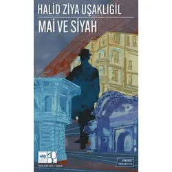 Mai ve Siyah (Günümüz Türkçesiyle) - Halid Ziya Uşaklıgil - Ötüken Neşriyat