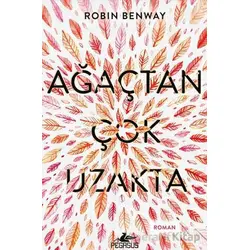 Ağaçtan Çok Uzakta - Robin Benway - Pegasus Yayınları