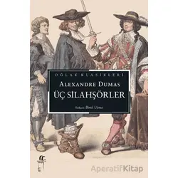 Üç Silahşörler - Alexsandre Dumas - Oğlak Yayıncılık