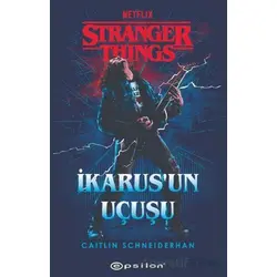 Stranger Things: İkarusun Uçuşu - Caitlin Schneiderhan - Epsilon Yayınevi