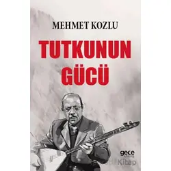 Tutkunun Gücü - Mehmet Kozlu - Gece Kitaplığı