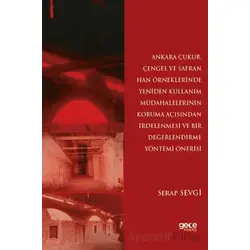 Ankara Çukur, Çengel ve Safran Han Örneklerinde Yeniden Kullanım Müdahalelerinin Koruma Açısından İr