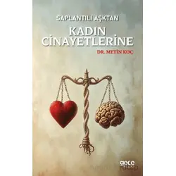 Saplantılı Aşktan Kadın Cinayetlerine - Metin Koç - Gece Kitaplığı