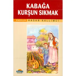 Kabağa Kurşun Sıkmak - Hasan Kallimci - Hikmet Neşriyat
