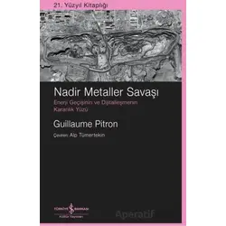 Nadir Metaller Savaşı - Guillaume Pitron - İş Bankası Kültür Yayınları