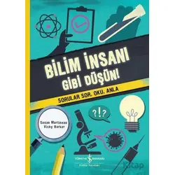 Bilim İnsanı Gibi Düşün! - Susan Martineau - İş Bankası Kültür Yayınları