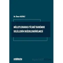 Milletlerarası Ticari Tahkimde Delillerin Değerlendirilmesi - Ömer Kesikli - On İki Levha Yayınları