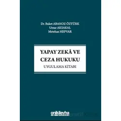 Yapay Zeka ve Ceza Hukuku Uygulama Kitabı - Metehan Hepvar - On İki Levha Yayınları
