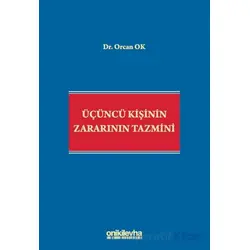 Üçüncü Kişinin Zararının Tazmini - Orcan Ok - On İki Levha Yayınları