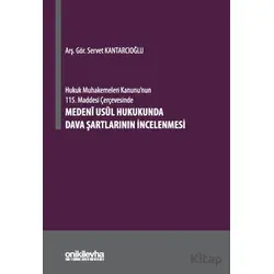 Hukuk Muhakemeleri Kanununun 115. Maddesi Çerçevesinde Medeni Usul Hukukunda Dava Şartlarının İncele