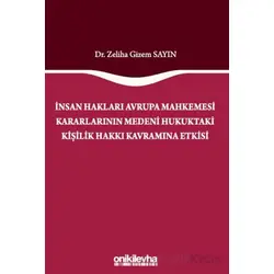 İnsan Hakları Avrupa Mahkemesi Kararlarının Medeni Hukuktaki Kişilik Hakkı Kavramına Etkisi