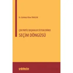 Çok Partili Başkanlık Sistemlerinde Seçim Döngüsü - Gülnihal Ahter Yakacak - On İki Levha Yayınları