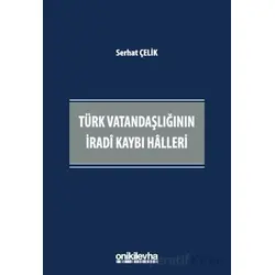 Türk Vatandaşlığının İradi Kaybı Halleri - Serhat Çelikel - On İki Levha Yayınları