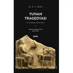 Yunan Tragedyası - H. D. F. Kitto - Alfa Yayınları