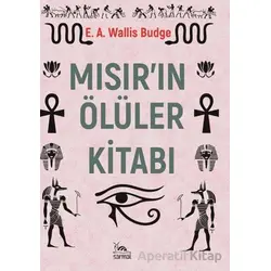 Mısır’ın Ölüler Kitabı - E. A. Wallis Budge - Sarmal Kitabevi
