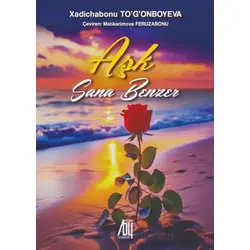 Aşk Sana Benzer - Xadichabonu Togonboyeva - Baygenç Yayıncılık
