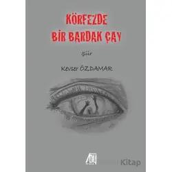 Körfezde Bir Bardak Çay - Kevser Özdamar - Baygenç Yayıncılık