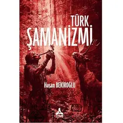 Türk Şamanizmi - Hasan Bekiroğlu - Sonçağ Yayınları