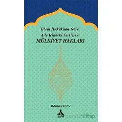 İslam Hukukuna Göre Aile İçindeki Fertlerin Mülkiyet Hakları - Abdullah Erdem - Sonçağ Yayınları