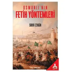 Osmanlının Fetih Yöntemleri - Sabri Zengin - Sonçağ Yayınları
