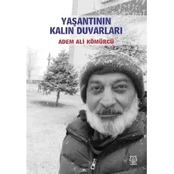 Yaşantının Kalın Duvarları - Adem Ali Kömürcü - Luna Yayınları