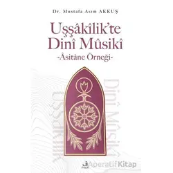 Uşşakilik’te Dini Musiki - Asitane Örneği - Mustafa Asım Akkuş - Fecr Yayınları