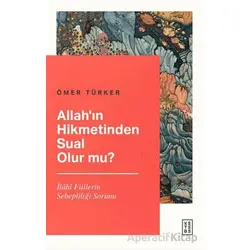 Allah’ın Hikmetinden Sual Olur mu? - Ömer Türker - Ketebe Yayınları