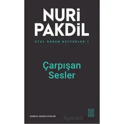 Otel Gören Defterler 1: Çarpışan Sesler - Nuri Pakdil - Ketebe Yayınları
