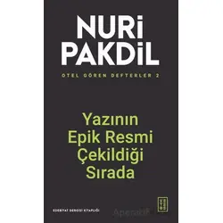 Otel Gören Defterler 2: Yazının Epik Resmi Çekildiği Sırada - Nuri Pakdil - Ketebe Yayınları