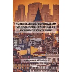 Küreselleşme, Emperyalizm ve Neoliberal Politikalar Ekseninde Kentleşme