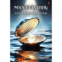 Manevi Şuur: İslam ve Bilinçaltının Yolculuğu - Ebru Uyar - Cinius Yayınları