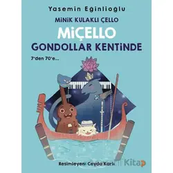 Minik Kulaklı Çello Miçello Gondollar Kentinde - Yasemin Eğinlioğlu - Cinius Yayınları
