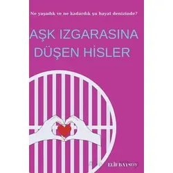 Aşk Izgarasına Düşen Hisler - Elif Baysoy - Cinius Yayınları