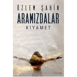 Aramızdalar - Kıyamet - Özlem Şahin - Cinius Yayınları