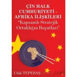 Çin Halk Cumhuriyeti Afrika İlişkileri - Ufuk Tepebaş - Cinius Yayınları
